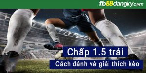 Kinh nghiệm đọc kèo chấp 15