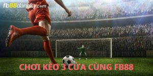 Chơi kèo 3 cửa tại sân chơi chúng tôi