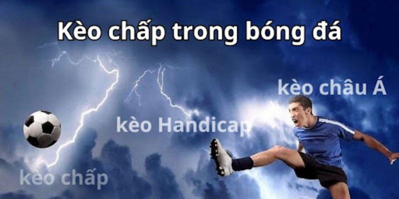 Những loại kèo chấp