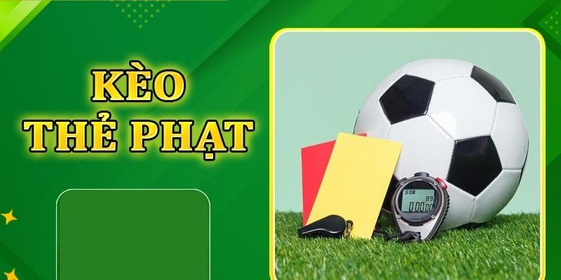 Danh sách các kèo thẻ phạt hấp dẫn