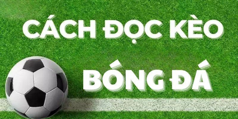 Cách đọc kèo châu Á chi tiết