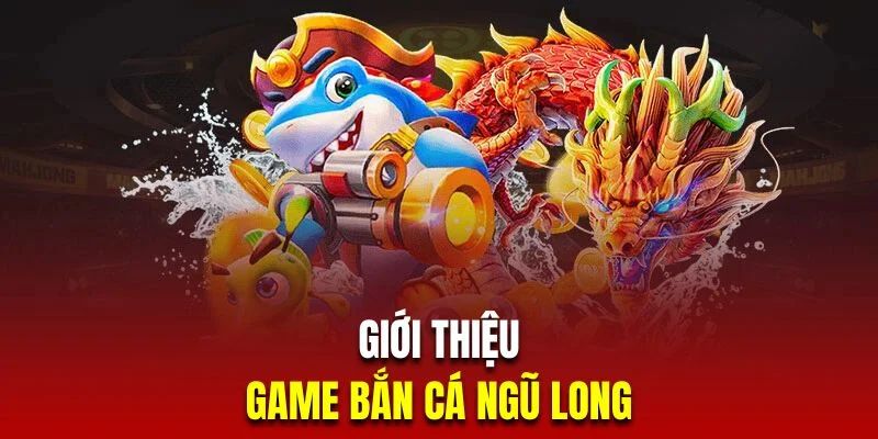 Luật bắn cá Ngũ Long
