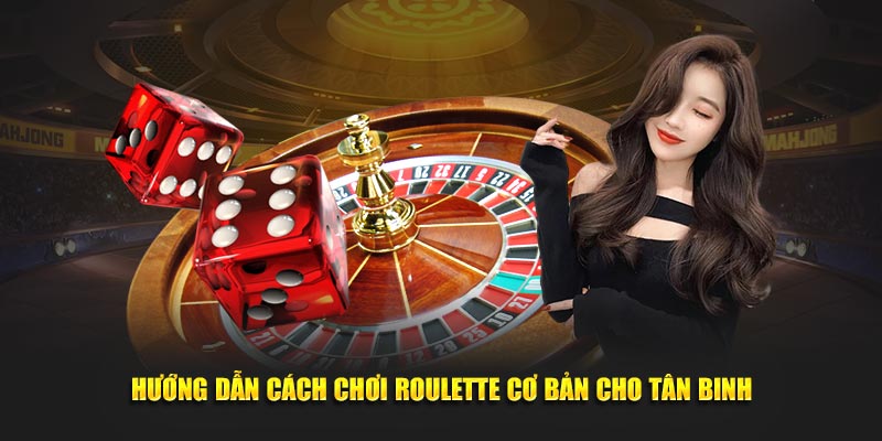 Hướng dẫn chơi Roulette 
