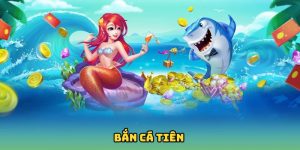 Bắn Cá Tiên