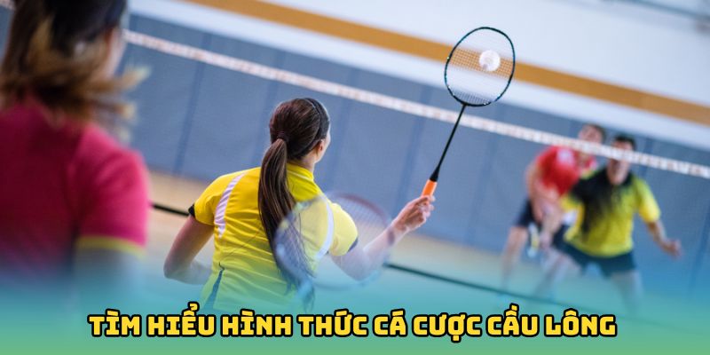 Tìm hiểu hình thức cá cược cầu lông