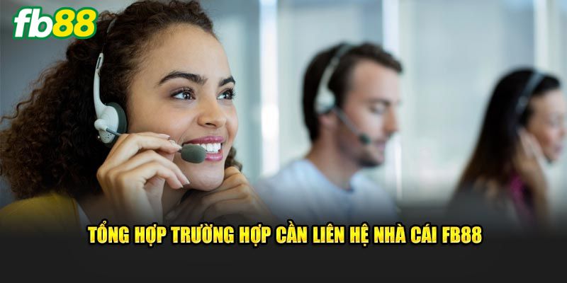 Khi nào cần liên hệ FB88?