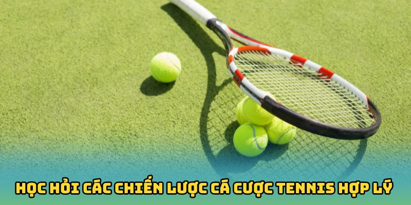 Học hỏi các chiến lược cá cược tennis hợp lý