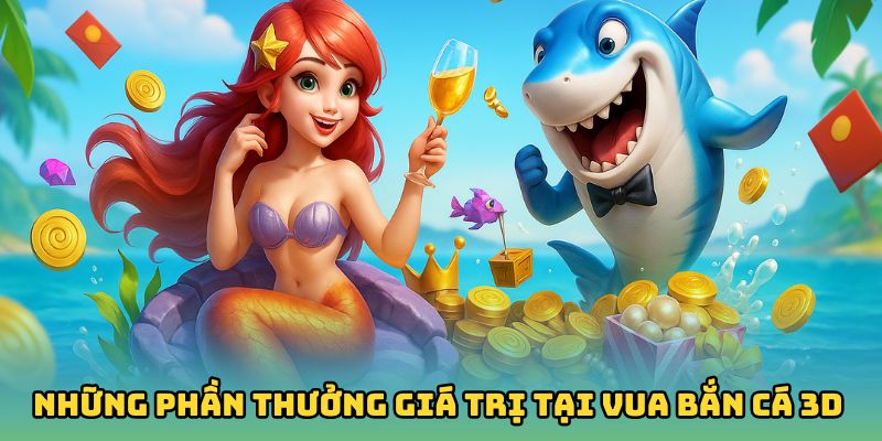 Những phần thưởng giá trị đang chờ đợi bạn tại Vua Bắn Cá 3D