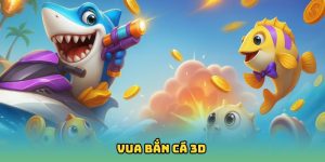 Vua Bắn Cá 3D