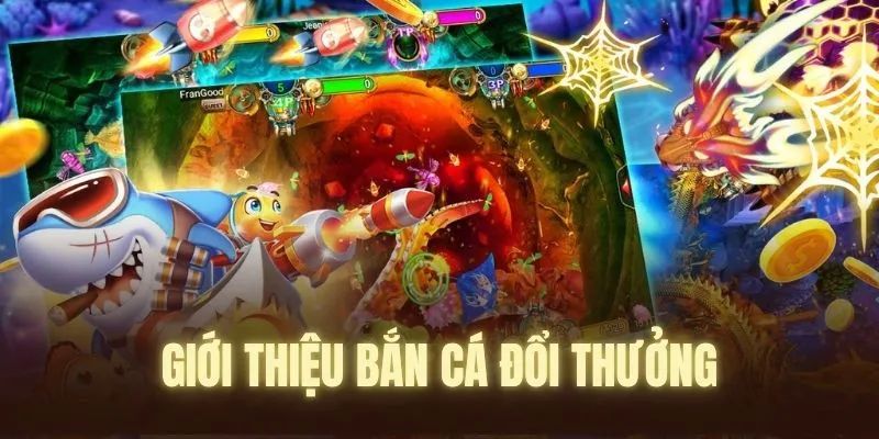 Sơ lược về trò chơi Bắn cá đổi thưởng