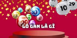 Lô Gan Là Gì Và Toàn Bộ Thông Tin Người Chơi Cần Biết