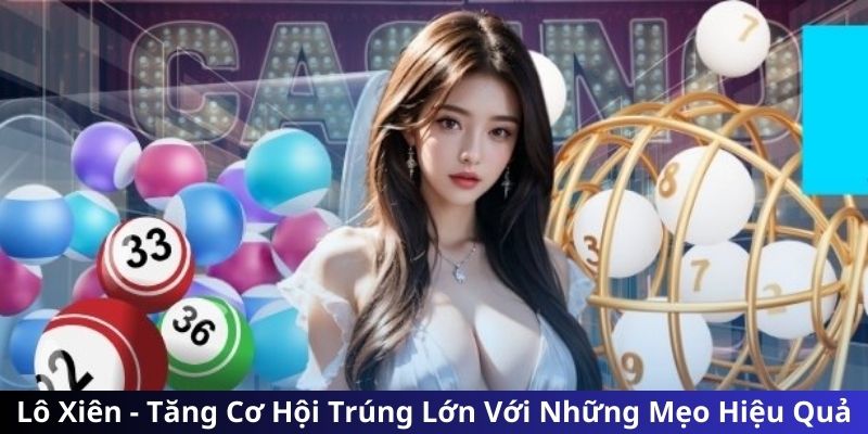 Các loại lô xiên được ưa chuộng nhất hiện nay