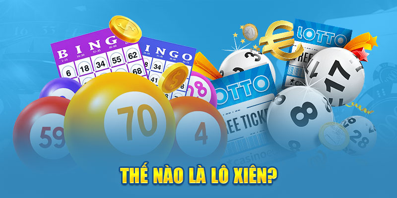 Giới thiệu đôi nét về lô xiên