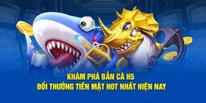 Bắn Cá H5 - Siêu Phẩm Top 1 Nên Thử Về Thế Giới Đại Dương