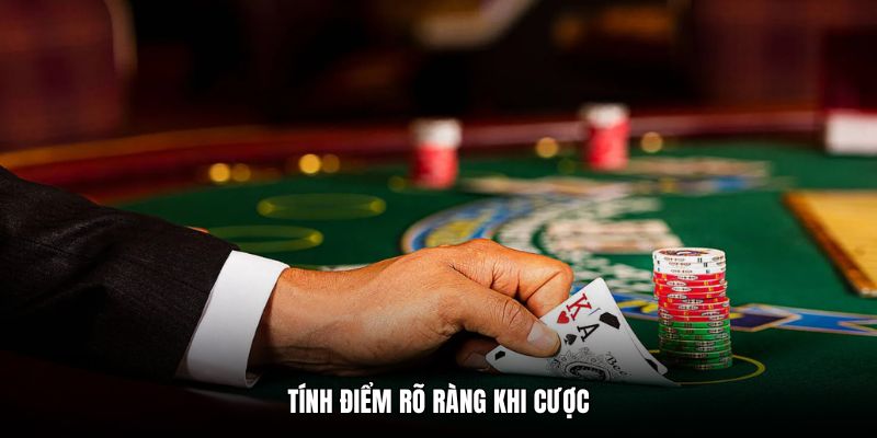 Tính điểm rõ ràng khi cược