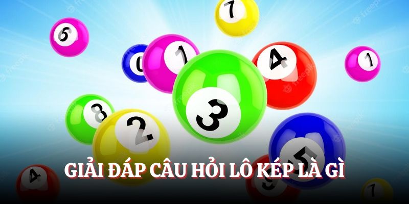 Giải đáp câu hỏi lô kép là gì