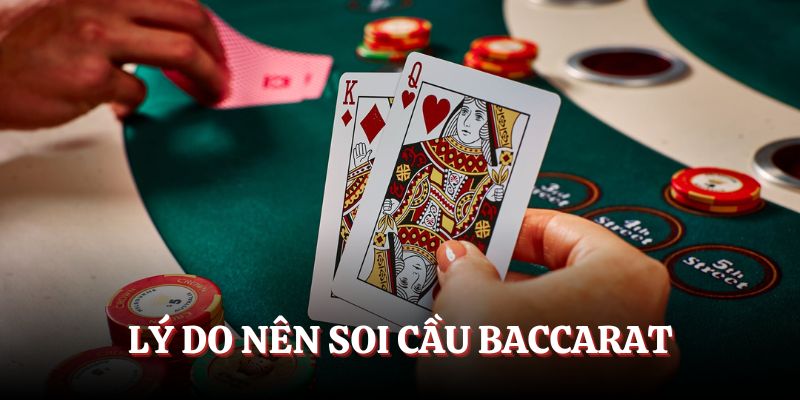 Những lý do tiến hành soi cầu Baccarat