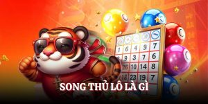 Song Thủ Lô Là Gì-Chiến Thuật Mang Lợi Nhuận Tại Fb88