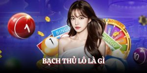 Bạch Lô Thủ Là Gì - Top 1 Cách Đánh Xổ Số Vàng Cần Biết