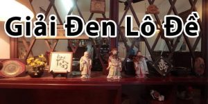 Ăn Gì Giải Đen Lô Đề? Vận Đen Nên Đánh Đề Số Mấy?