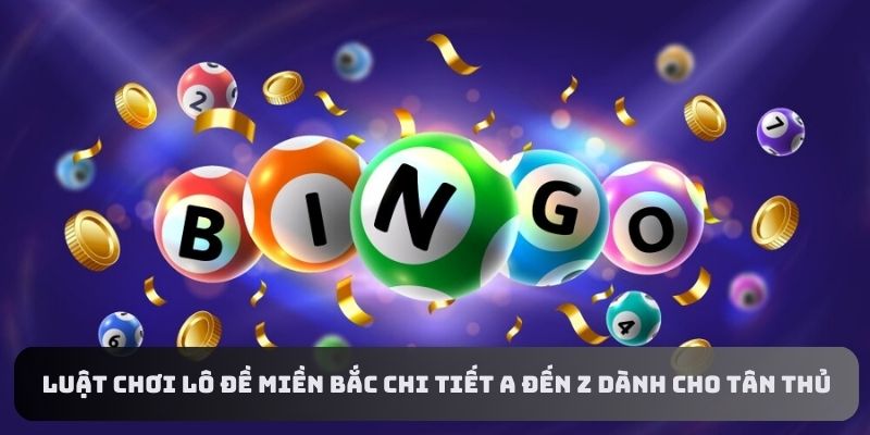 Luật chơi lô đề miền Bắc