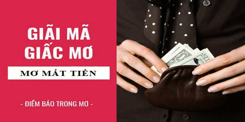 Giải mã giấc mộng nằm mơ mất tiền với điềm báo chuẩn