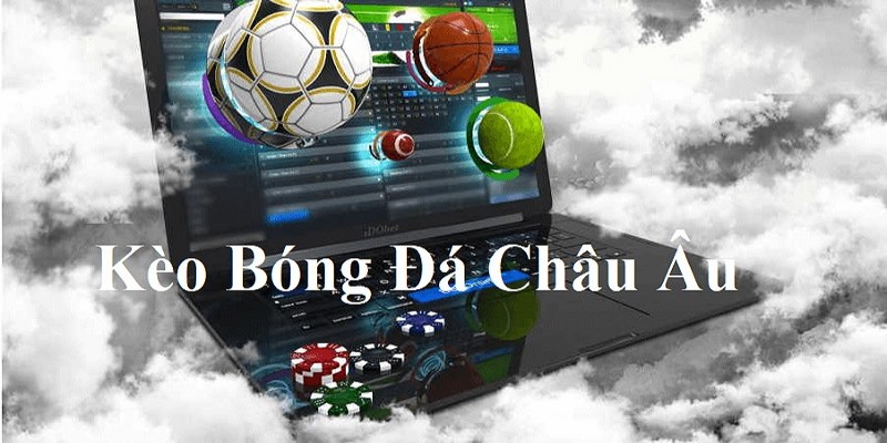 Bỏ túi bí kíp bất bại khi chơi kèo Châu Âu