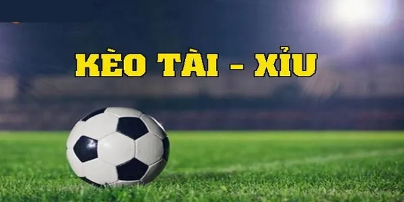 Giới thiệu đôi nét khái quát về kèo tài xỉu bóng đá