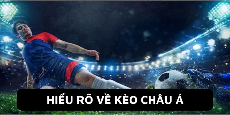 Những thông tin giới thiệu chung về kèo châu Á Fb88