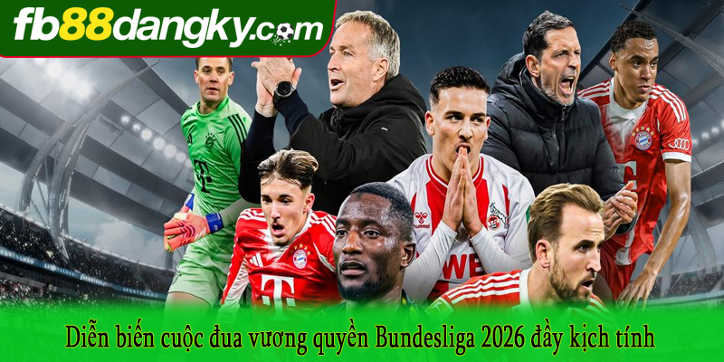 Diễn biến cuộc đua vương quyền Bundesliga 2026 đầy kịch tính