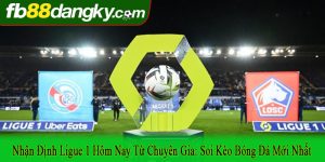 nhận định Ligue 1 hôm nay từ chuyên gia