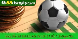 cách tính kèo xiên
