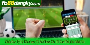 cách đọc tỷ lệ kèo cược tỷ số chính xác