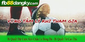 bí quyết đặt cược kèo chẵn lẻ bóng đá