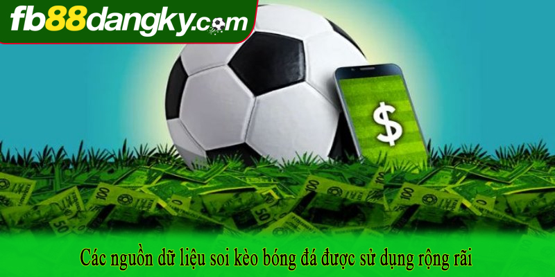 Các nguồn dữ liệu soi kèo bóng đá được sử dụng rộng rãi