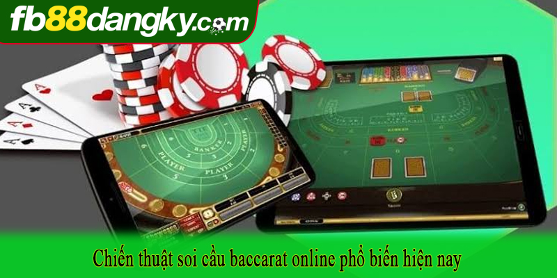 Chiến thuật soi cầu baccarat online phổ biến hiện nay