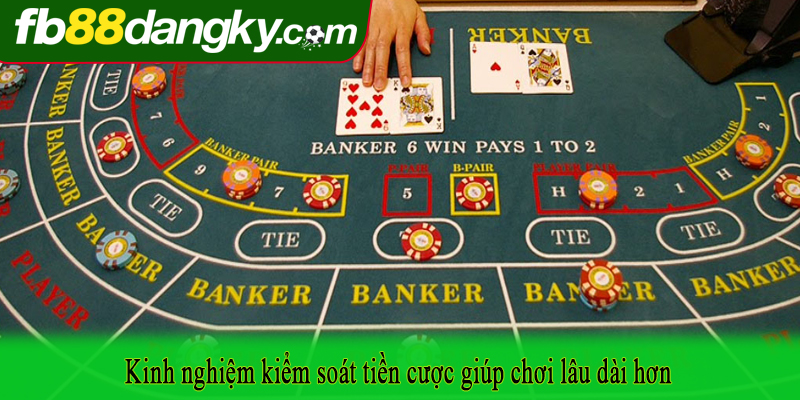 Kinh nghiệm kiểm soát tiền cược giúp chơi lâu dài hơn