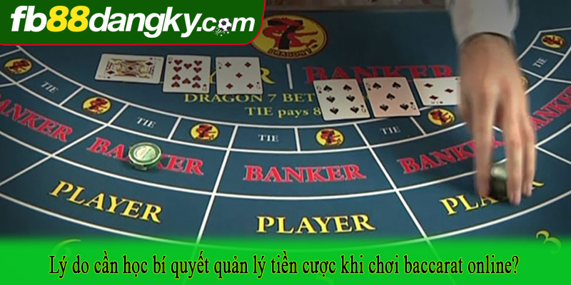 Lý do cần học bí quyết quản lý tiền cược khi chơi baccarat online?