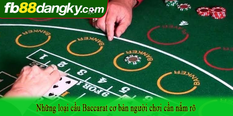 Những loại cầu Baccarat cơ bản người chơi cần nắm rõ